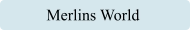 Merlins World