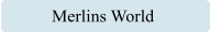 Merlins World