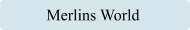 Merlins World
