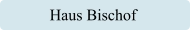 Haus Bischof